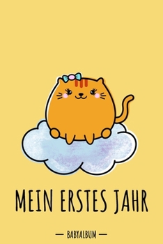 Paperback Mein erstes Jahr Babyalbum: Katze Kawaii Babybuch zum Eintragen für Mädchen. Babytagebuch mit Erinnerungen zum Ausfüllen fürs erste gemeinsame Jah [German] Book