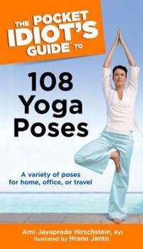 Paperback The Pocket Idiot's Guide to 108 Yoga Poses: A Variety of Poses for Home, Office, or Travel Book