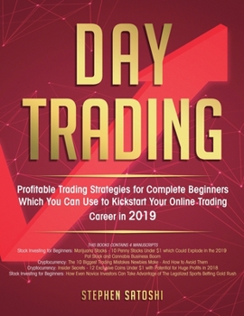 Paperback Day Trading: Profitable Trading Strategies for Complete Beginners Which You Can Use to Kickstart Your Online Trading Career in 2019 Book