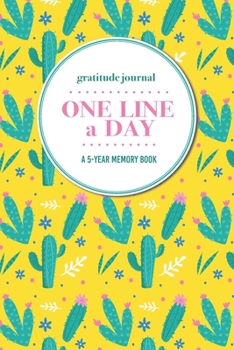 Paperback Gratitude Journal - One Line a Day - A 5-Year Memory Book: 5-Year Gratitude Journal - 5-Year Diary - Cactus Notebook for Keepsake Memories and Journal Book