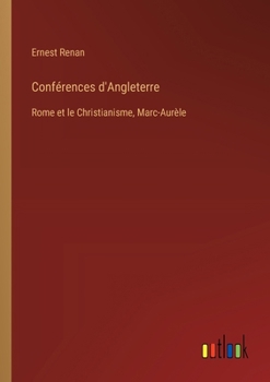 Paperback Conférences d'Angleterre: Rome et le Christianisme, Marc-Aurèle [French] Book