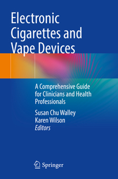 Paperback Electronic Cigarettes and Vape Devices: A Comprehensive Guide for Clinicians and Health Professionals Book