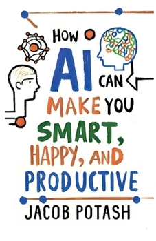 Paperback How AI Can Make You Smart, Happy and Productive Book