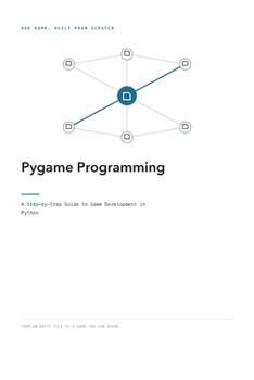 Pygame Programming: A Step-by-Step Guide to Game Development in Python