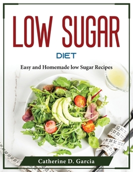 Paperback Low Sugar Diet: Easy and Homemade low Sugar Recipes Book