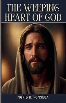 The Weeping Heart of God