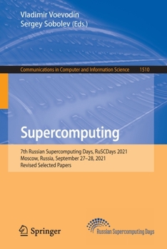 Paperback Supercomputing: 7th Russian Supercomputing Days, Ruscdays 2021, Moscow, Russia, September 27-28, 2021, Revised Selected Papers Book