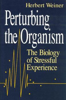 Hardcover Perturbing the Organism: The Biology of Stressful Experience Book