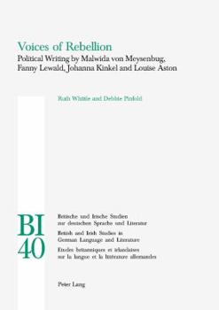 Voices of Rebellion: Political Writing by Malwida von Meysenbug, Fanny Lewald, Johanna Kinkel and Louise Aston
