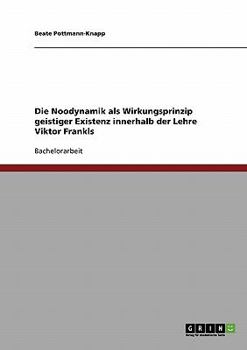 Paperback Die Noodynamik als Wirkungsprinzip geistiger Existenz innerhalb der Lehre Viktor Frankls [German] Book