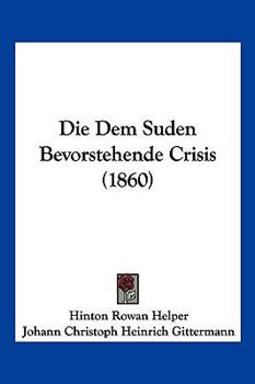 Paperback Die Dem Suden Bevorstehende Crisis (1860) [German] Book