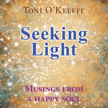 Paperback Seeking Light: Musings from a happy soul Book