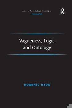 Vagueness, Logic and Ontology - Book  of the Ashgate New Critical Thinking in Philosophy