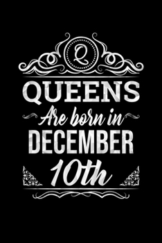 Queens Are Born In December 10th Notebook Birthday Gift: Lined Notebook / Journal Gift, 100 Pages, 6x9, Soft Cover, Matte Finish