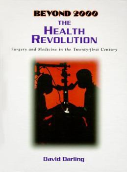 Hardcover The Health Revolution: Surgery and Medicine in the Twenty-First Century Book