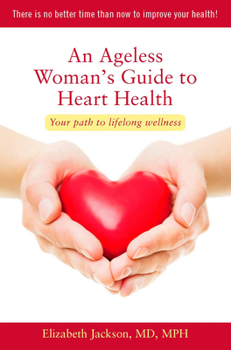 Paperback An Ageless Woman's Guide to Heart Health: Your Path to Lifelong Wellness Book