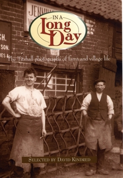 Paperback In a Long Day: The Titshall Photographs of Farm and Village Life Book