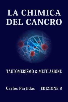 Paperback La Chimica del Cancro: Tautomerismo & Metilazione [Italian] Book