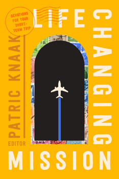Paperback Life-Changing Mission: Devotions for Your Short-Term Trip Book