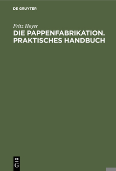 Hardcover Die Pappenfabrikation. Praktisches Handbuch [German] Book