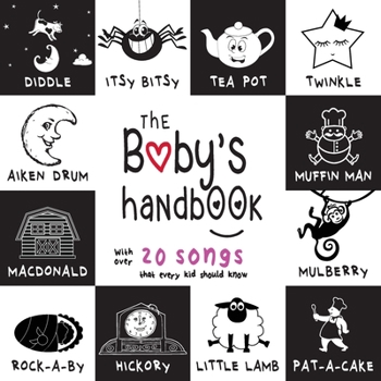 Paperback The Baby's Handbook: 21 Black and White Nursery Rhyme Songs, Itsy Bitsy Spider, Old MacDonald, Pat-a-cake, Twinkle Twinkle, Rock-a-by baby, [Large Print] Book
