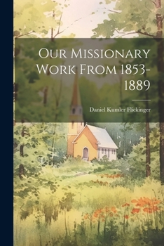 Paperback Our Missionary Work From 1853-1889 Book