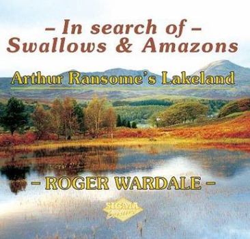 Paperback In Search of Swallows & Amazons: Arthur Ransome's Lakeland. Roger Wardale Book