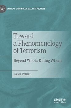 Hardcover Toward a Phenomenology of Terrorism: Beyond Who Is Killing Whom Book