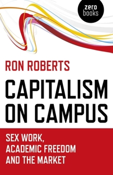 Paperback Capitalism on Campus: Sex Work, Academic Freedom and the Market Book