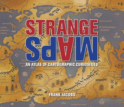 Paperback Strange Maps: An Atlas of Cartographic Curiosities Book