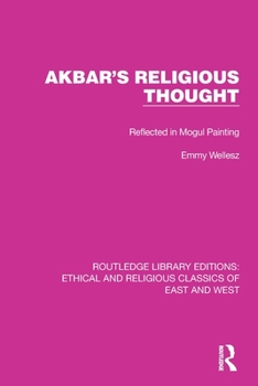 Paperback Akbar's Religious Thought: Reflected in Mogul Painting Book