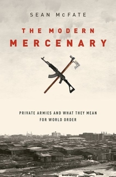 Hardcover The Modern Mercenary: Private Armies and What They Mean for World Order Book