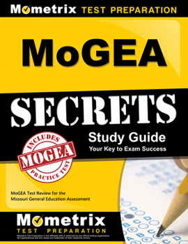 Paperback MoGEA Secrets Study Guide: MoGEA Test Review for the Missouri General Education Assessment (Mometrix Secrets Study Guides) Book