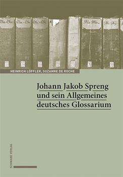 Hardcover Johann Jakob Spreng Und Sein Allgemeines Deutsches Glossarium [German] Book