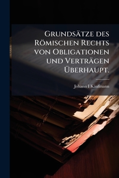 Paperback Grundsätze des Römischen Rechts von Obligationen und Verträgen Überhaupt. [German] Book