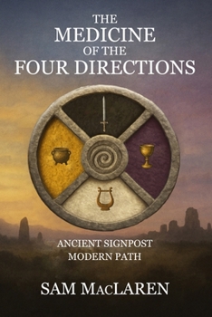 Paperback The Medicine of the Four Directions: Ancient Signpost Modern Path Book