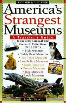 Paperback America's Strangest Museums: A Traveler's Guide to the Most Unusual and Eccentric Collections Book