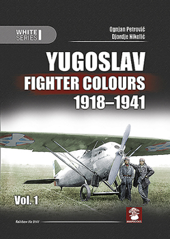 Hardcover Yugoslav Fighter Colours 1918-1941: Volume 1 Book