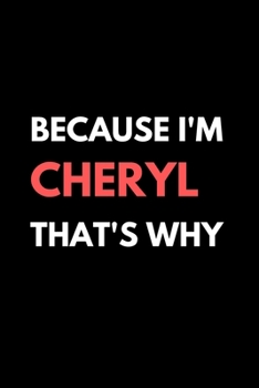 Because I'm Cheryl That's Why A Gratitude Journal Notebook for women Girls mothers daughters with the name Cheryl: Lined Notebook / Journal Gift, 120 Pages, 6x9, Soft Cover, Matte Finish