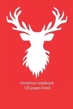 Paperback christmas notebook 120 pages lined: christmas notebook lined christmas diary christmas booklet christmas recipe book reindeer notebook ruled christmas Book