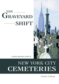 Paperback The Graveyard Shift: A Family Historian's Guide to New York City Cemeteries Book