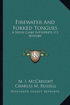 Paperback Firewater And Forked Tongues: A Sioux Chief Interprets U.S. History Book