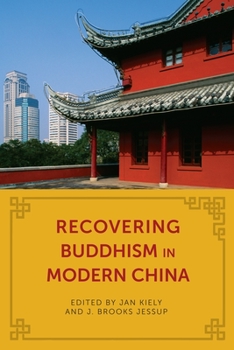 Recovering Buddhism in Modern China - Book  of the Sheng Yen Series in Chinese Buddhist Studies