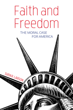 Hardcover Faith and Freedom: The Moral Case for America Book