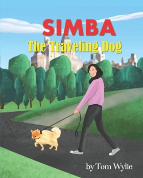 Paperback Simba: The Traveling Dog: An Endearing Story about a Dog and His Many Travels with His Human Friend Book