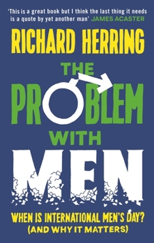 Hardcover The Problem with Men: When Is It International Men's Day? (and Why It Matters) Book