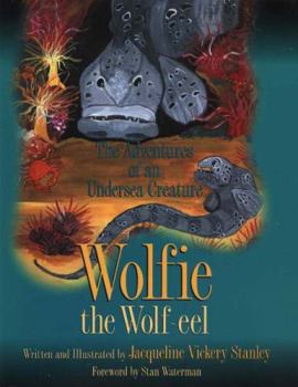 Hardcover Wolfie the Wolf Eel: The Adventures of an Undersea Creature Book