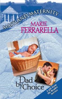Dad by Choice - Book #1 of the Maitland Maternity