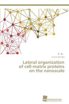 Paperback Lateral organization of cell-matrix proteins on the nanoscale Book