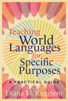 Hardcover Teaching World Languages for Specific Purposes: A Practical Guide Book
